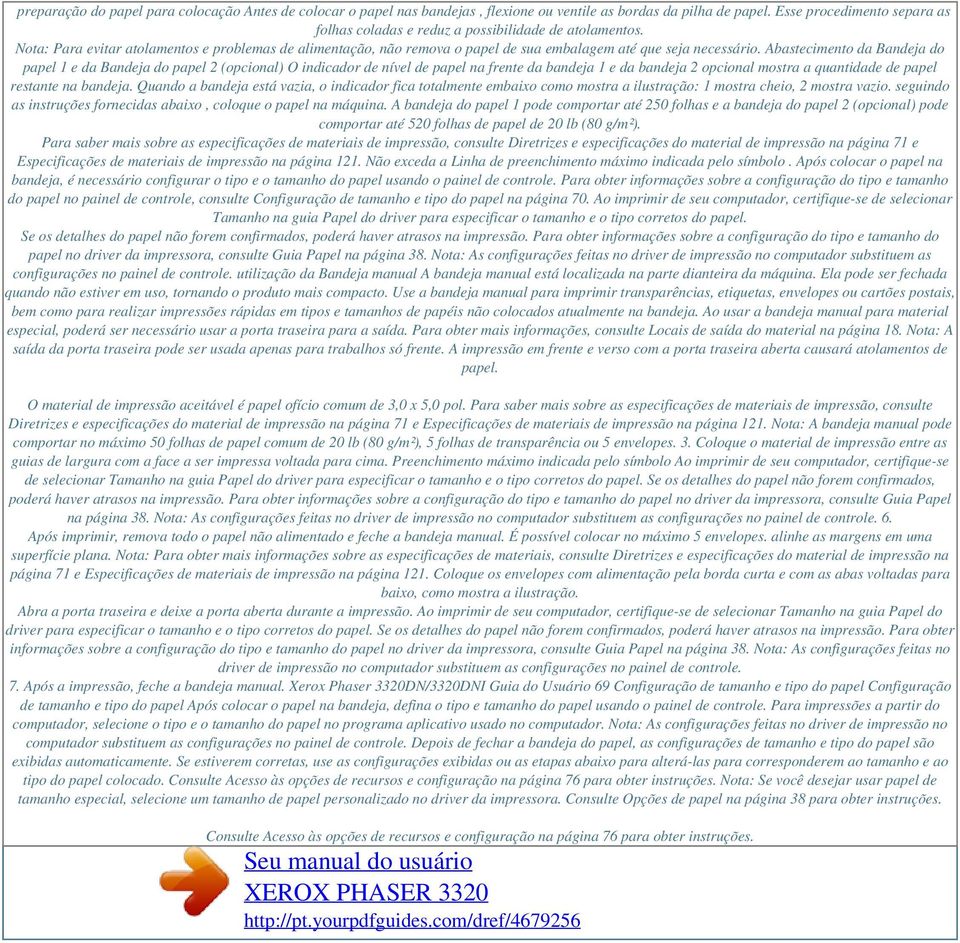 Nota: Para evitar atolamentos e problemas de alimentação, não remova o papel de sua embalagem até que seja necessário.