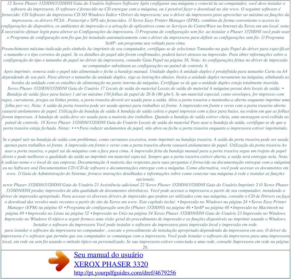 O seguinte software é fornecido: CD Software da impressora CD SO Windows Índice Driver da impressora: use o driver da impressora para aproveitar ao máximo as funções da impressora.