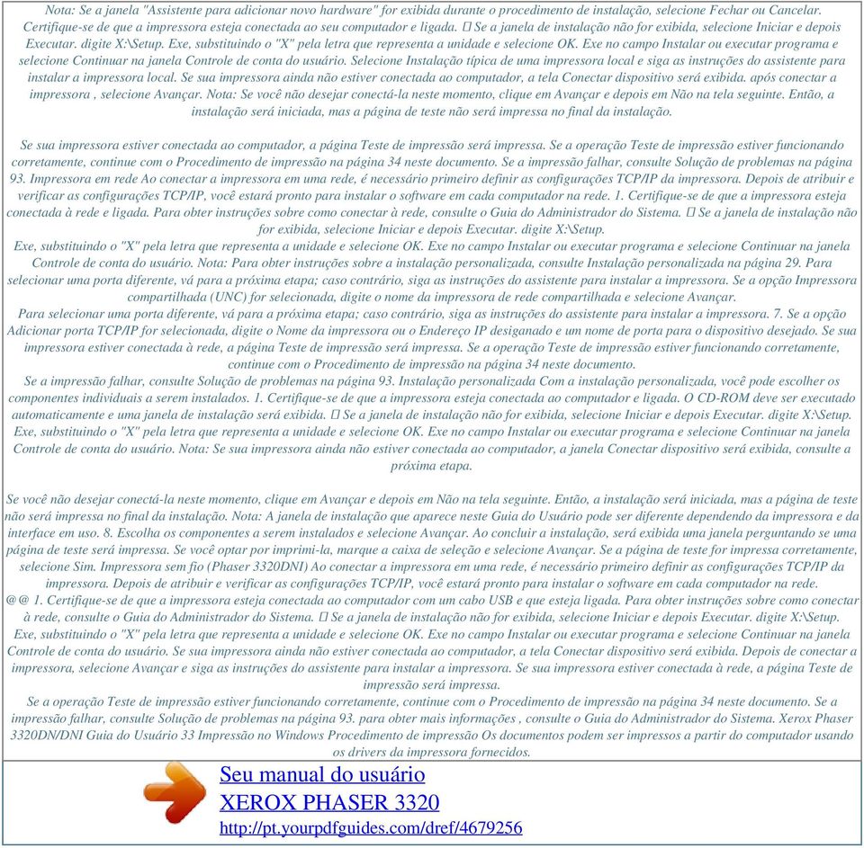 Exe, substituindo o "X" pela letra que representa a unidade e selecione OK. Exe no campo Instalar ou executar programa e selecione Continuar na janela Controle de conta do usuário.