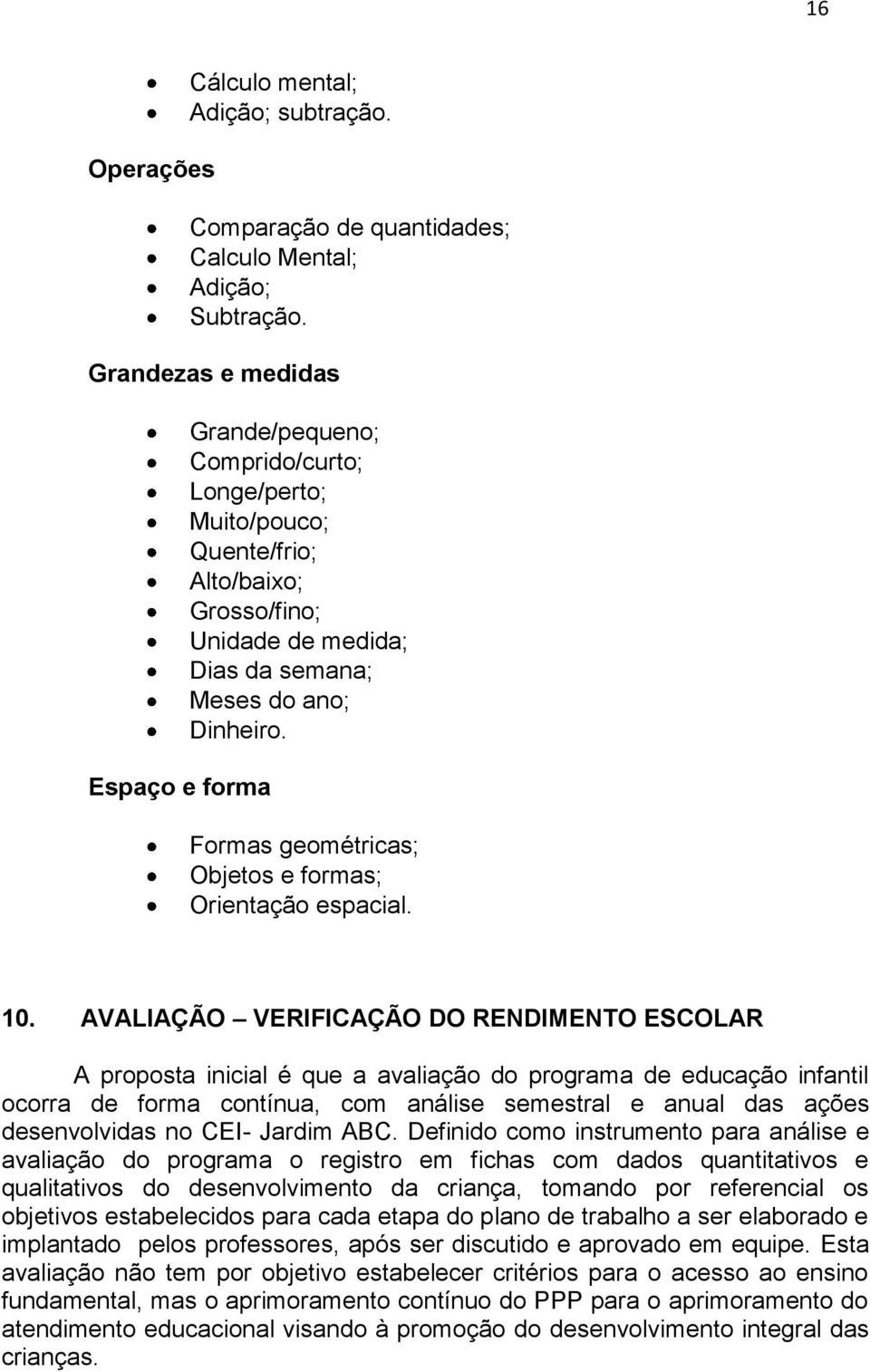 Formas geométricas; Objetos e formas; Orientação espacial. 10.