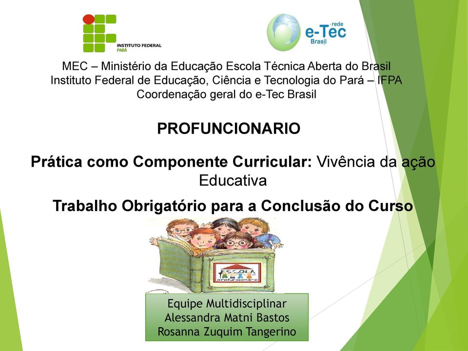 PROFUNCIONARIO Prática como Componente Curricular: Vivência da ação Educativa Trabalho