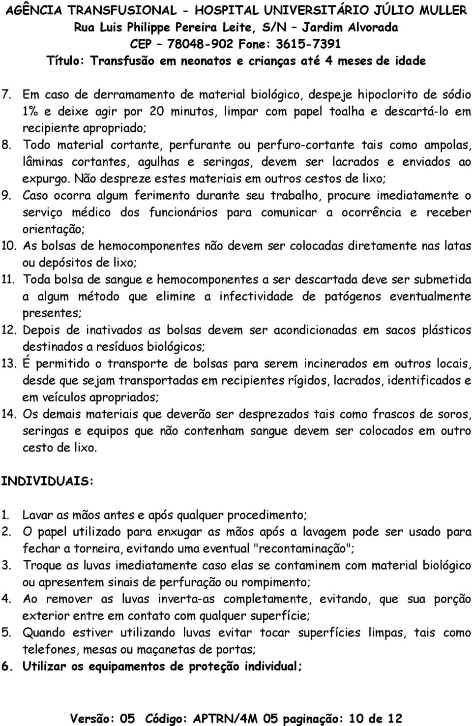 Não despreze estes materiais em outros cestos de lixo; 9.