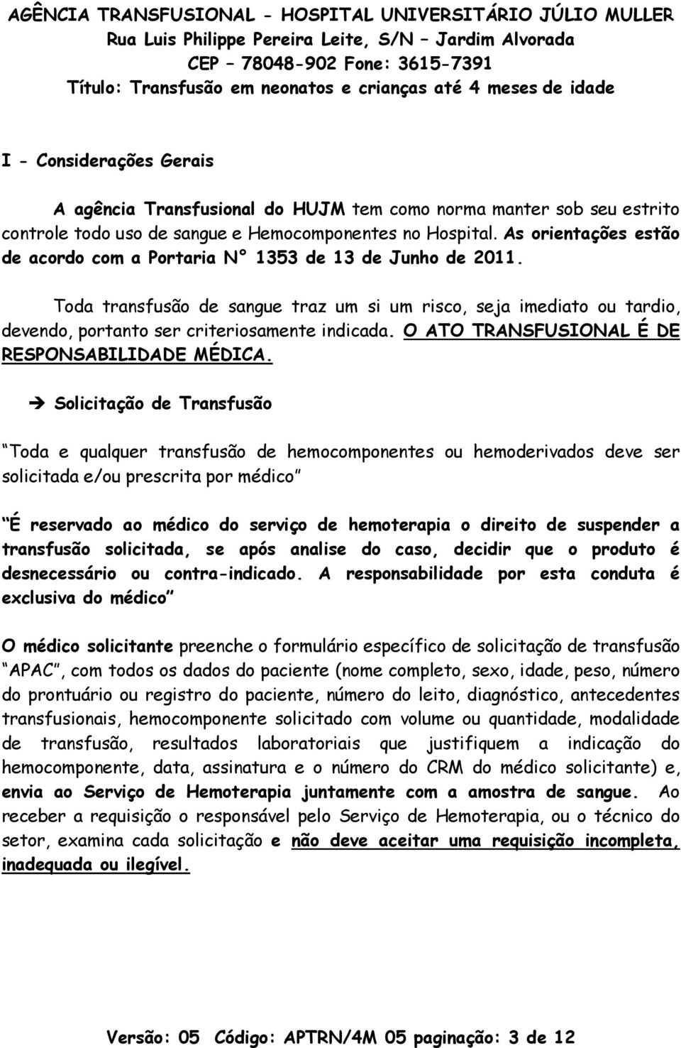 O ATO TRANSFUSIONAL É DE RESPONSABILIDADE MÉDICA.