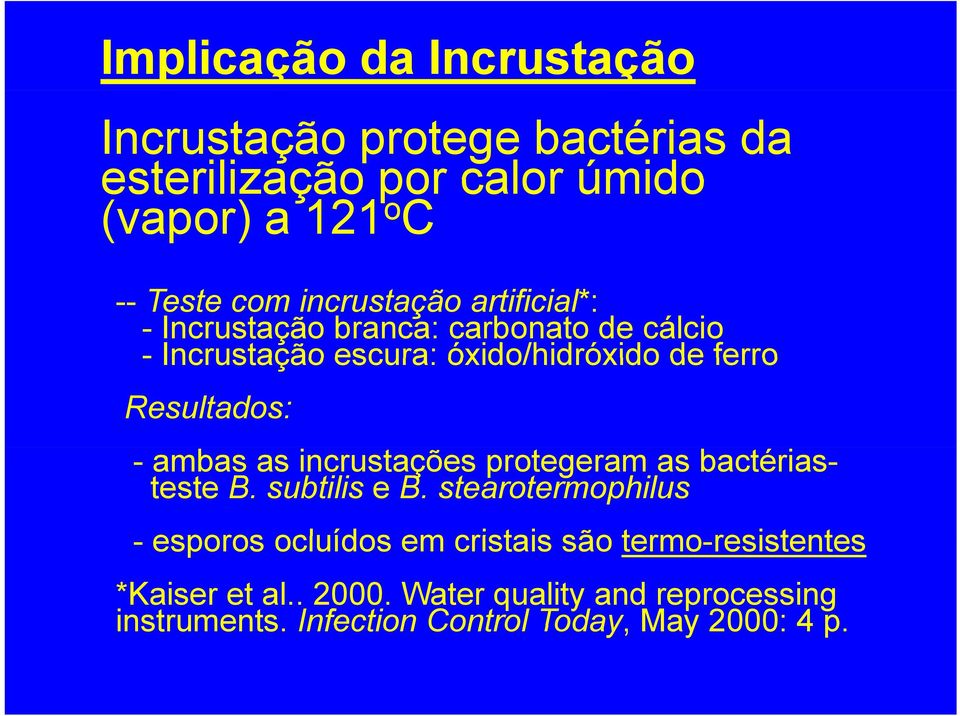 - ambas as incrustações protegeram as bactériasteste B. subtilis e B.