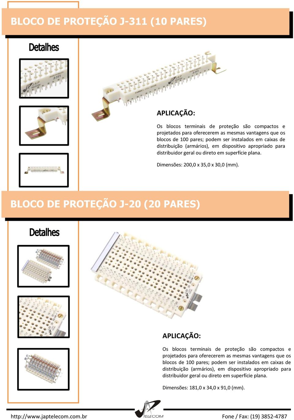 Dimensões: 200,0 x 35,0 x 30,0 (mm).