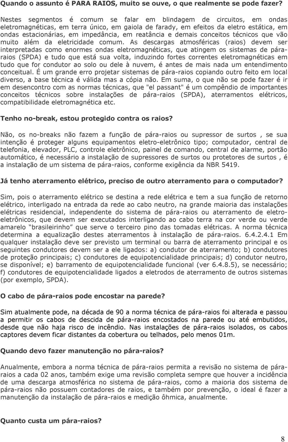 reatância e demais conceitos técnicos que vão muito além da eletricidade comum.