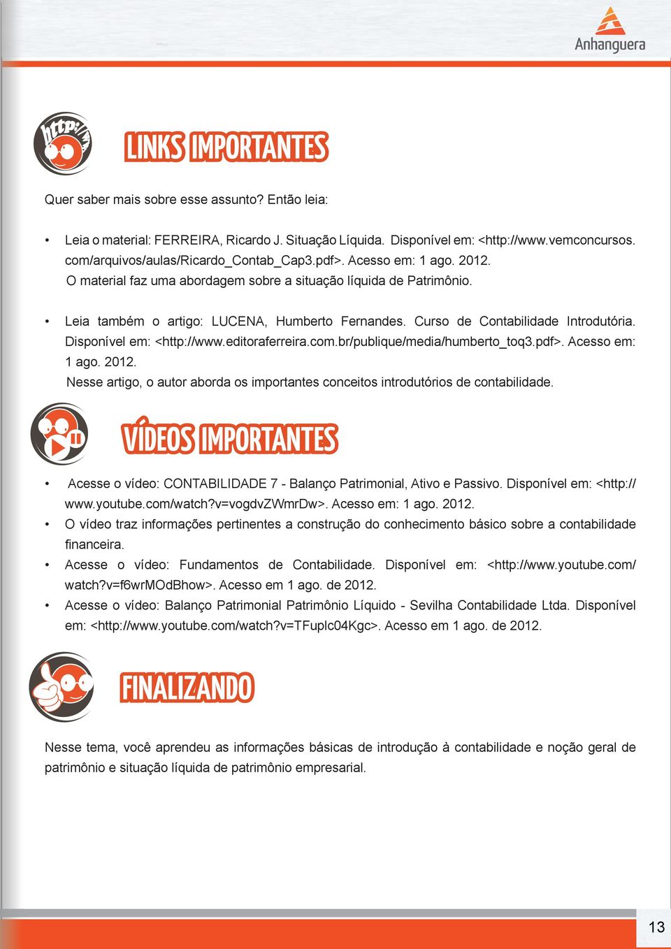 Curso de Contabilidade Introdutória. Disponível em: <http://www.editoraferreira.com.br/publique/media/humberto_toq3.pdf>. Acesso em: 1 ago. 2012.