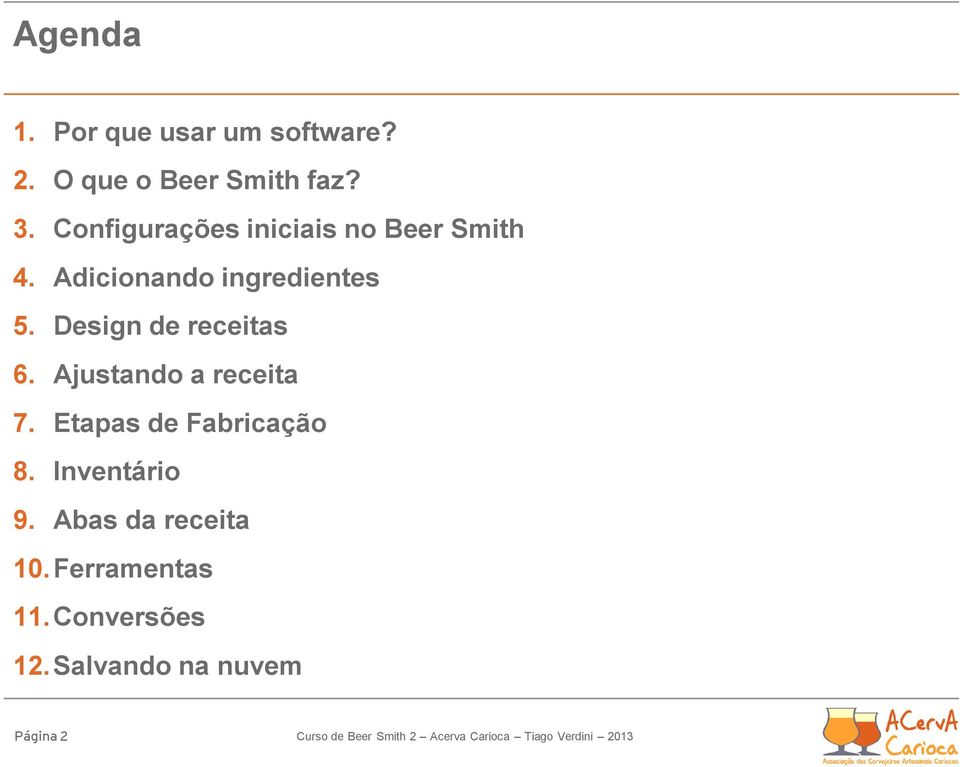 Design de receitas 6. Ajustando a receita 7. Etapas de Fabricação 8.