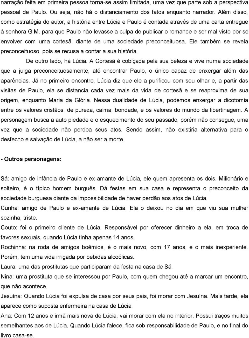 para que Paulo não levasse a culpa de publicar o romance e ser mal visto por se envolver com uma cortesã, diante de uma sociedade preconceituosa.