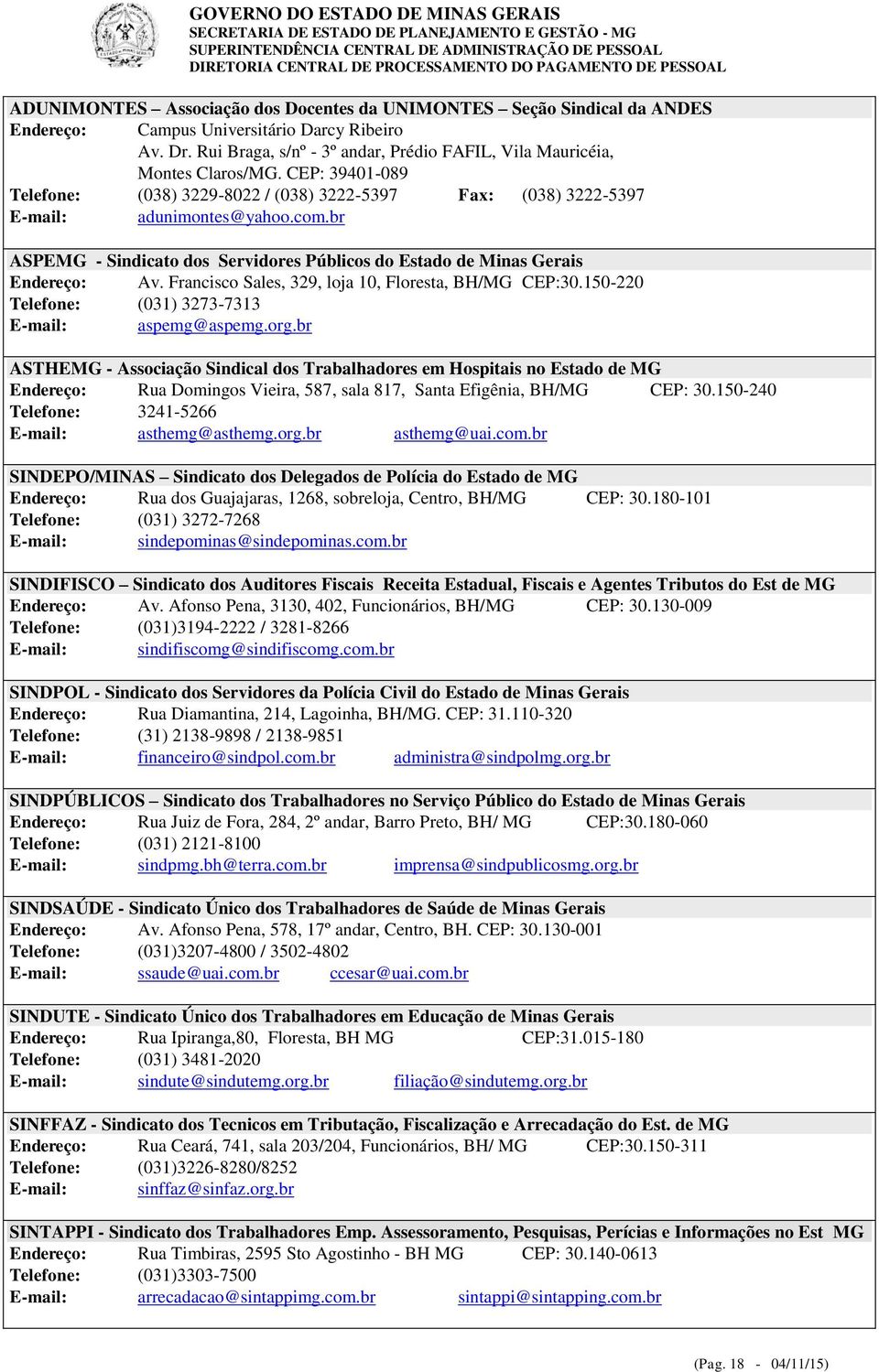 br ASPEMG - Sindicato dos Servidores Públicos do Estado de Minas Gerais Endereço: Av. Francisco Sales, 329, loja 10, Floresta, BH/MG CEP:30.150-220 Telefone: (031) 3273-7313 aspemg@aspemg.org.