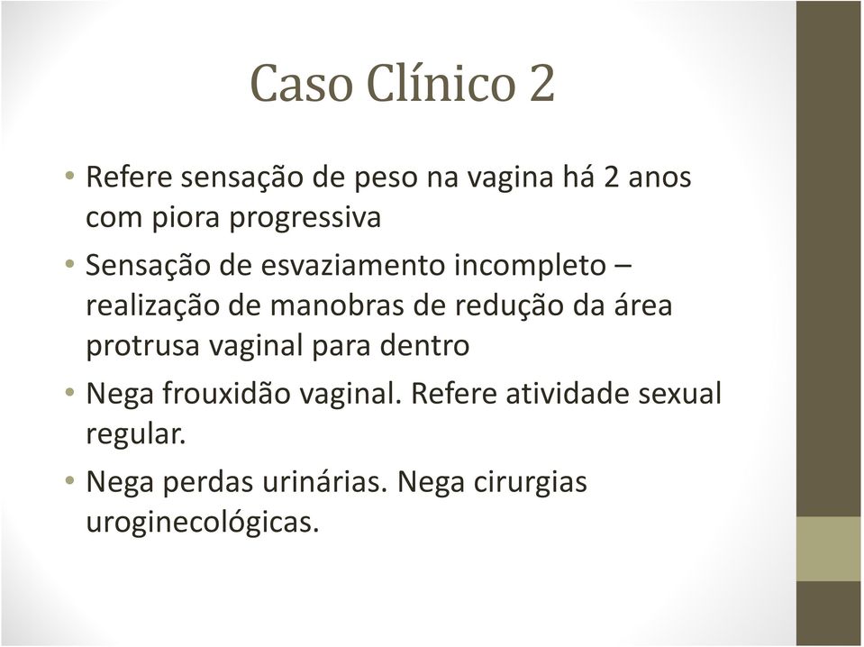 redução da área protrusa vaginal para dentro Nega frouxidão vaginal.