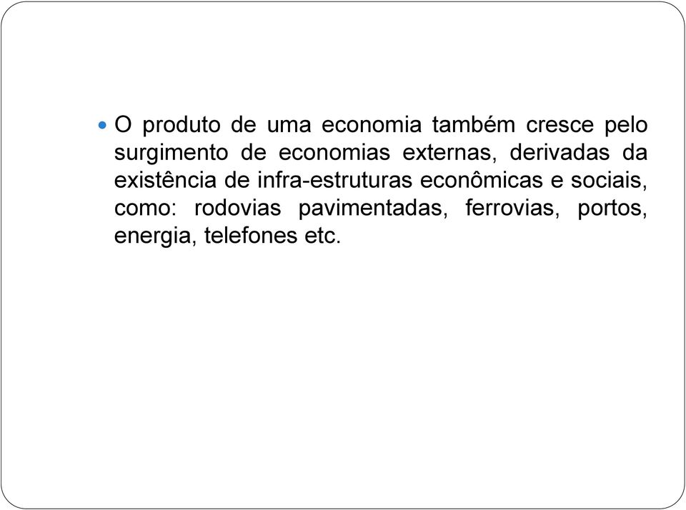 existência de infra-estruturas econômicas e sociais,