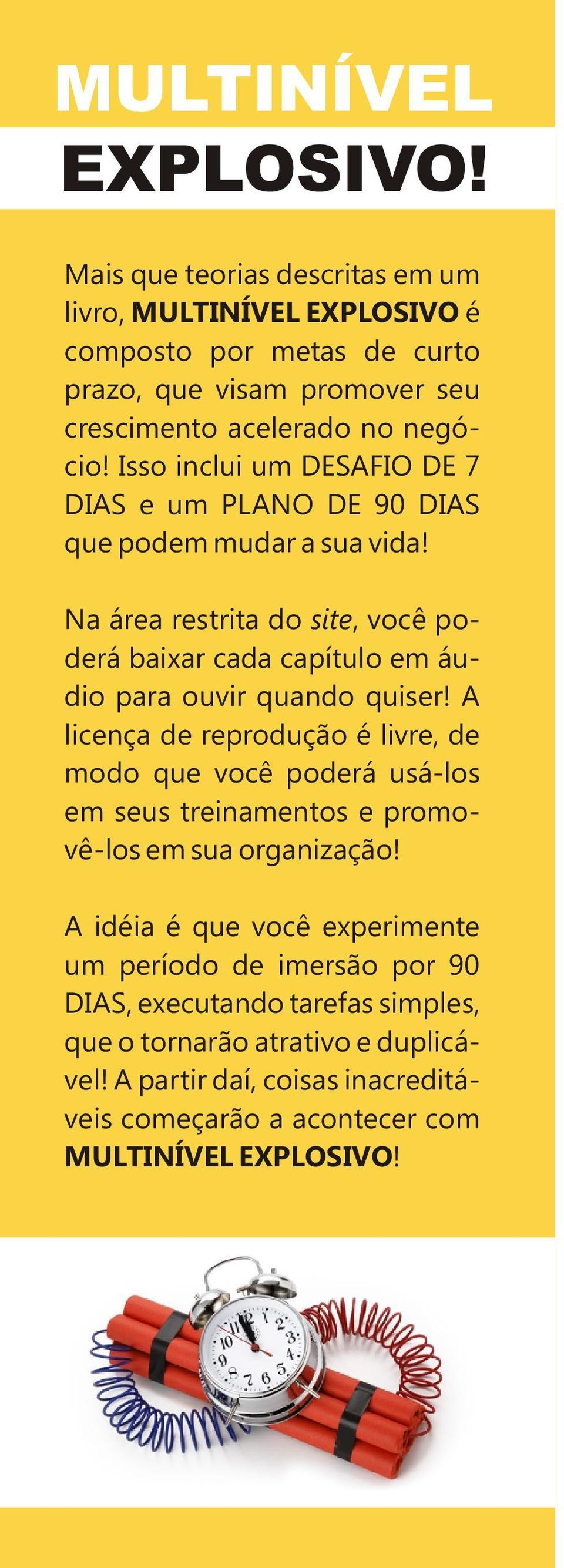 Isso inclui um DESAFIO DE 7 DIAS e um PLANO DE 90 DIAS que podem mudar a sua vida!