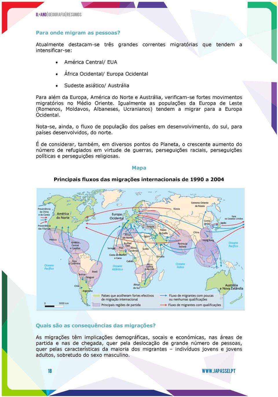 América do Norte e Austrália, verificam-se fortes movimentos migratórios no Médio Oriente.