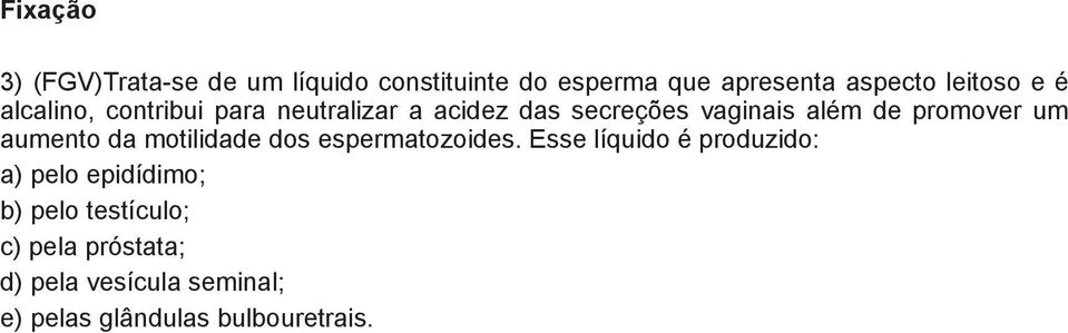 um umento da motilidade dos espermatozoides.