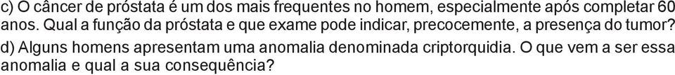 Qual a função da próstata e que exame pode indicar, precocemente, a presença