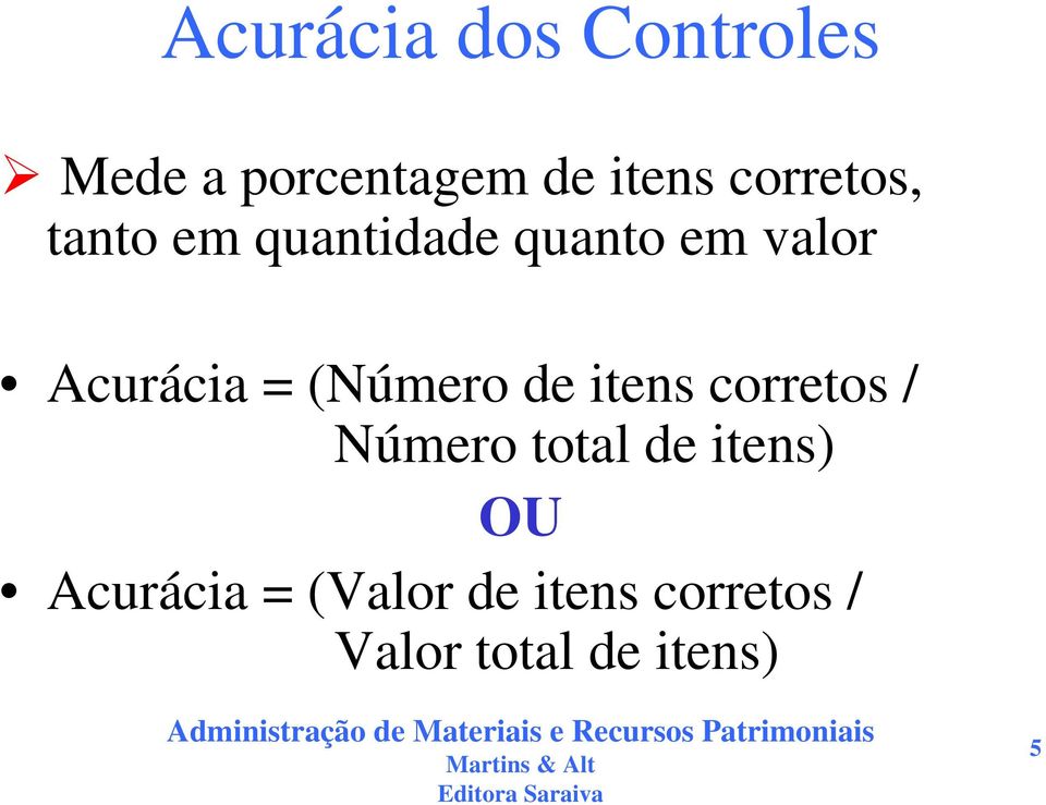 = (Número de itens corretos / Número total de itens) OU