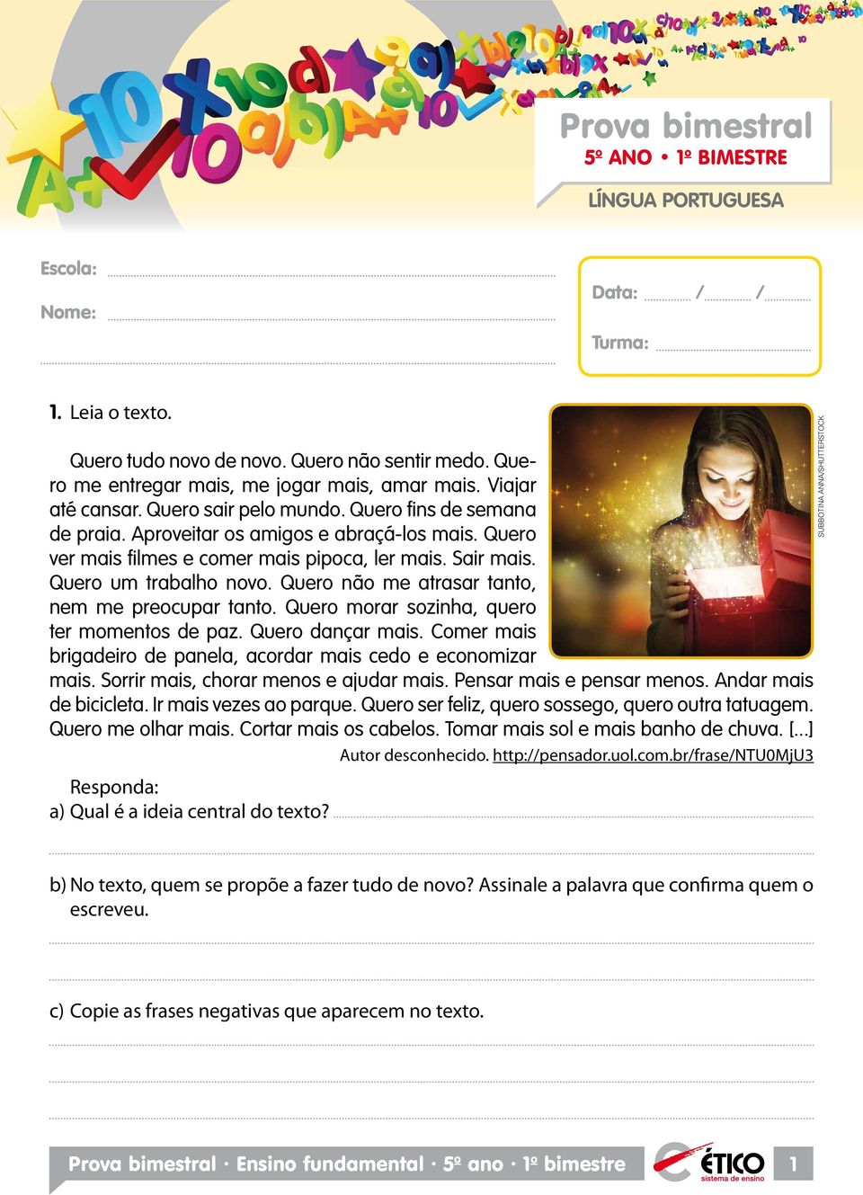 Quero um trabalho novo. Quero não me atrasar tanto, nem me preocupar tanto. Quero morar sozinha, quero ter momentos de paz. Quero dançar mais.