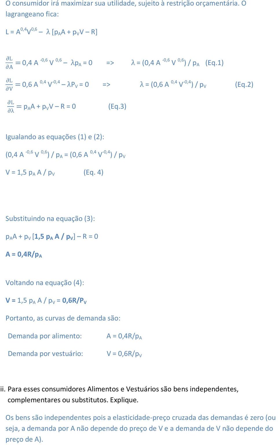 3) Igualando as equações (1) e (2): (0,4 A -0,6 V 0,6 ) / p A = (0,6 A 0,4 V -0,4 ) / p V V = 1,5 p A A / p V (Eq.