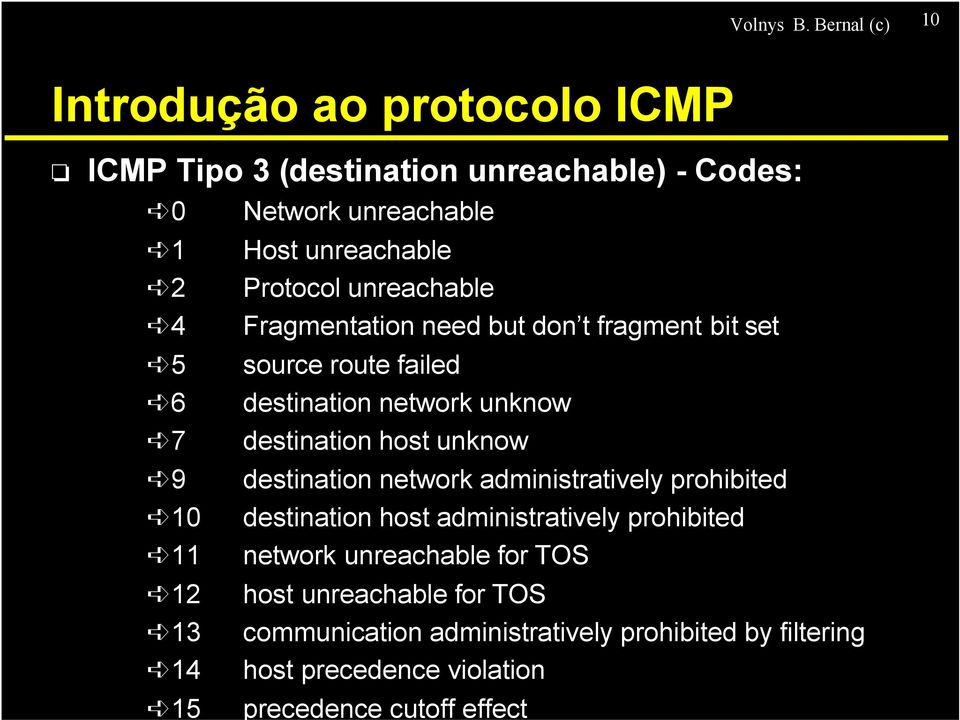 unreachable Host unreachable Protocol unreachable Fragmentation need but don t fragment bit set source route failed destination network