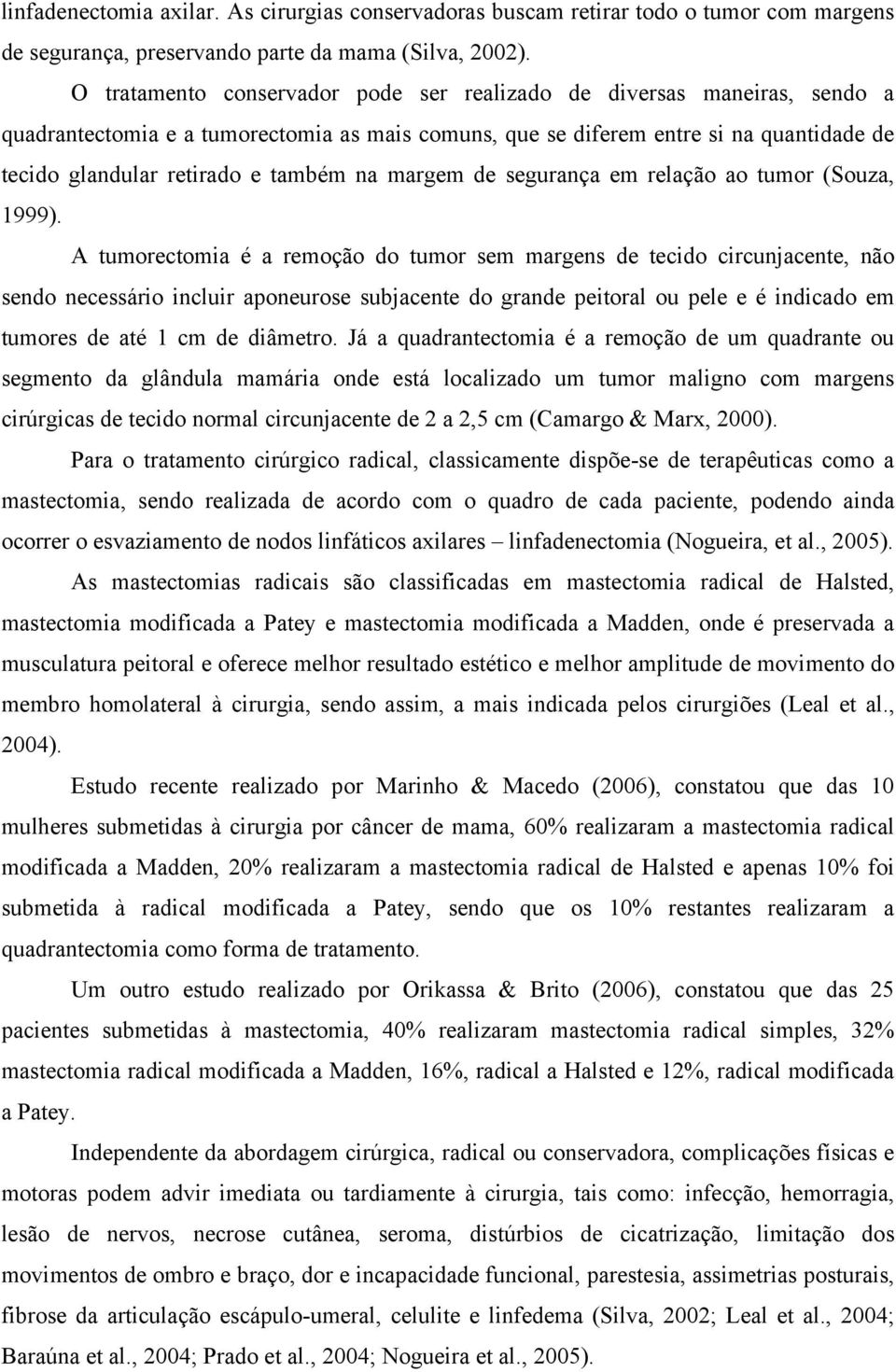 na margem de segurança em relação ao tumor (Souza, 1999).