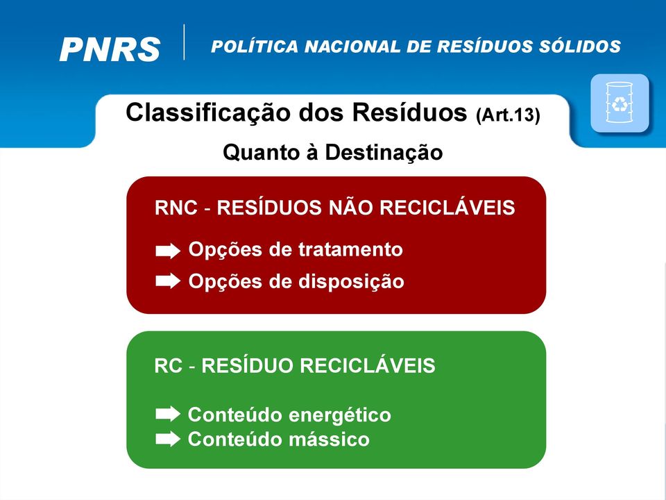 13) Quanto à Destinação RNC - RESÍDUOS NÃO RECICLÁVEIS