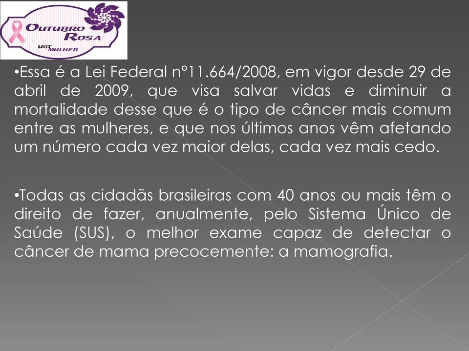 câncer mais comum entre as mulheres, e que nos últimos anos vêm afetando um número cada vez maior delas, cada vez