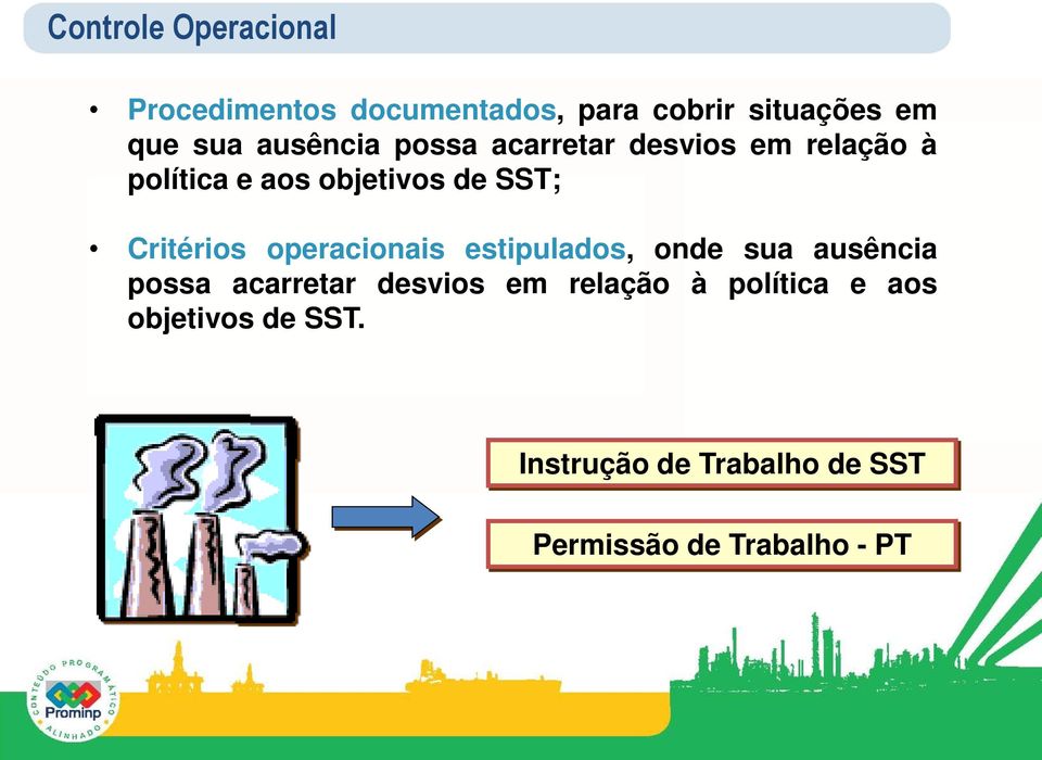 Critérios operacionais estipulados, onde sua ausência possa acarretar desvios em