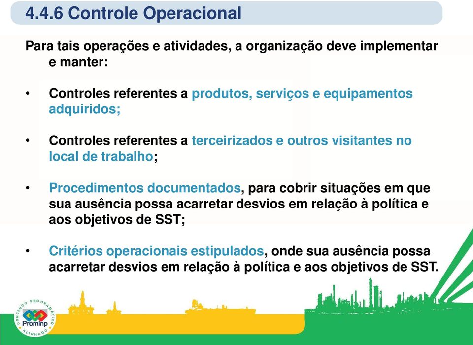 Procedimentos documentados, para cobrir situações em que sua ausência possa acarretar desvios em relação à política e aos