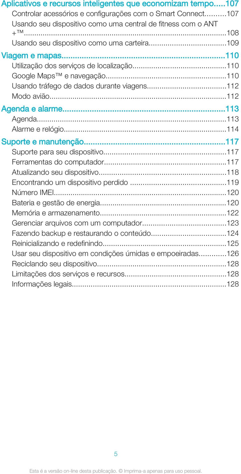 ..112 Modo avião...112 Agenda e alarme...113 Agenda...113 Alarme e relógio...114 Suporte e manutenção...117 Suporte para seu dispositivo...117 Ferramentas do computador.