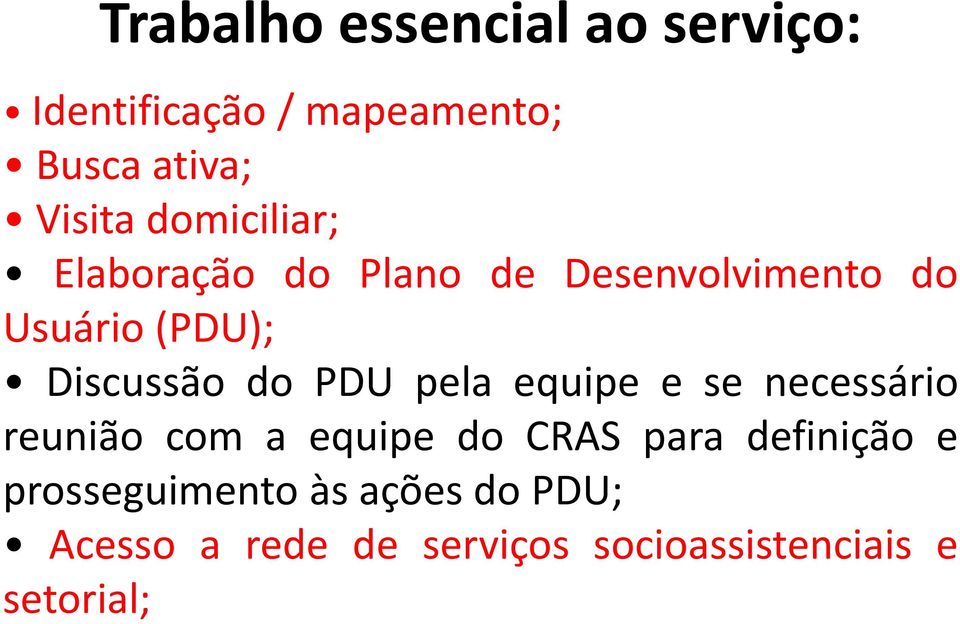 PDU pela equipe e se necessário reunião com a equipe do CRAS para definição e