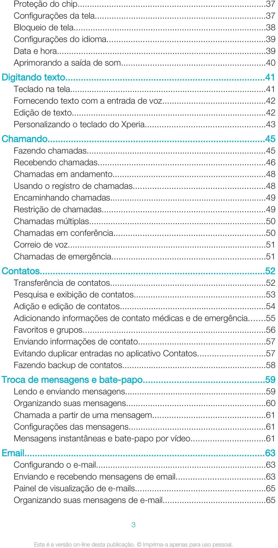 ..48 Usando o registro de chamadas...48 Encaminhando chamadas...49 Restrição de chamadas...49 Chamadas múltiplas...50 Chamadas em conferência...50 Correio de voz...51 Chamadas de emergência.