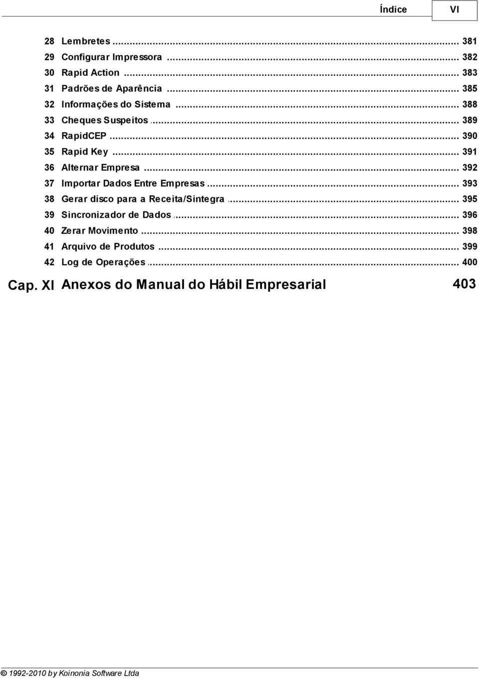 .. Key 391 36 Alternar... Empresa 392 37 Importar... Dados Entre Empresas 393 38 Gerar.