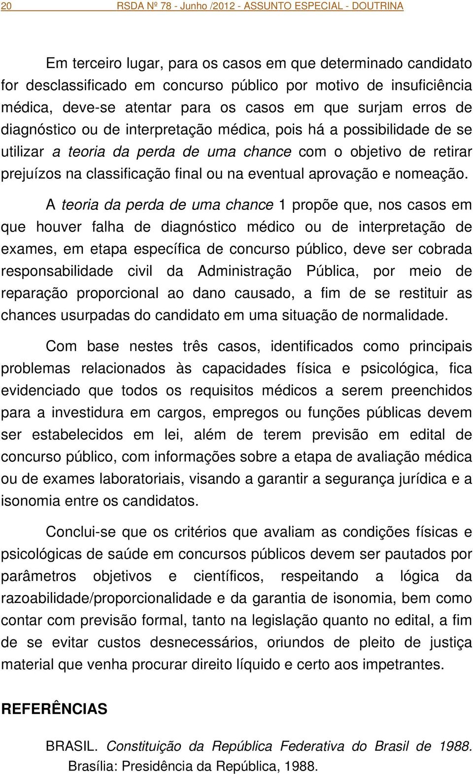 na classificação final ou na eventual aprovação e nomeação.