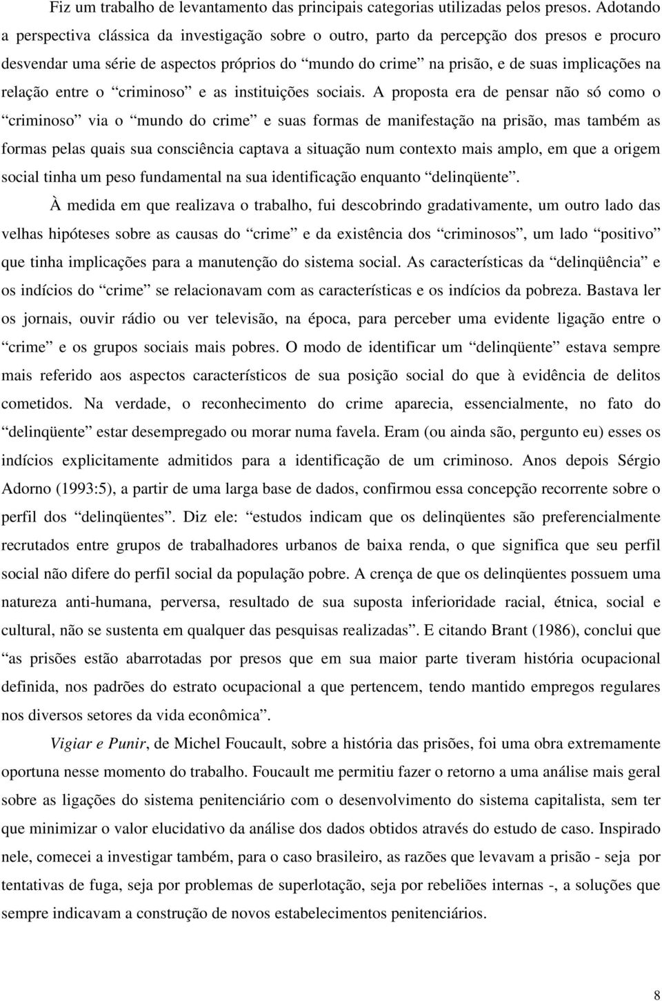 relação entre o criminoso e as instituições sociais.