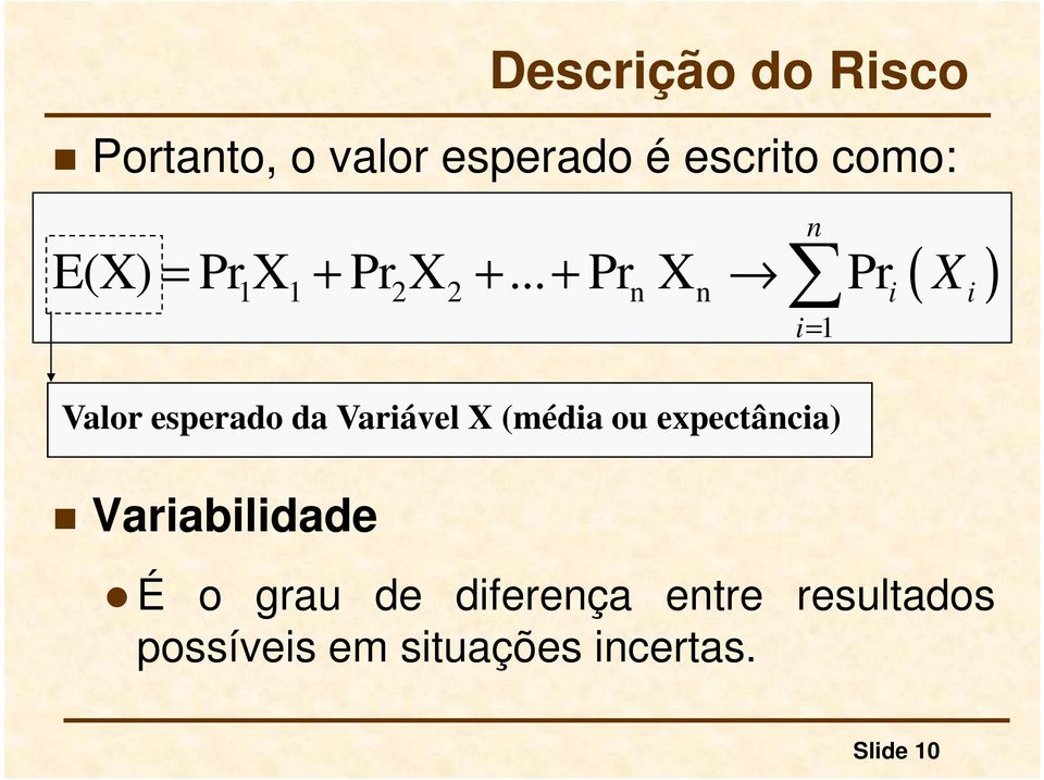 .. Pr X Pr = + + + 1 1 2 2 n n i= 1 i ( X ) i Valor esperado da