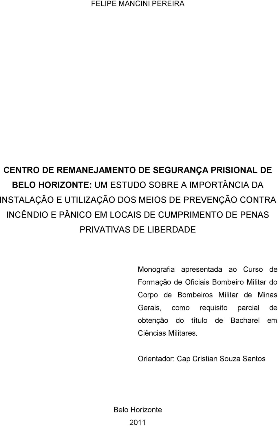 LIBERDADE Monografia apresentada ao Curso de Formação de Oficiais Bombeiro Militar do Corpo de Bombeiros Militar de Minas