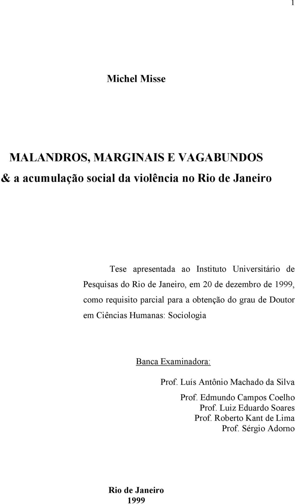 parcial para a obtenção do grau de Doutor em Ciências Humanas: Sociologia Banca Examinadora: Prof.