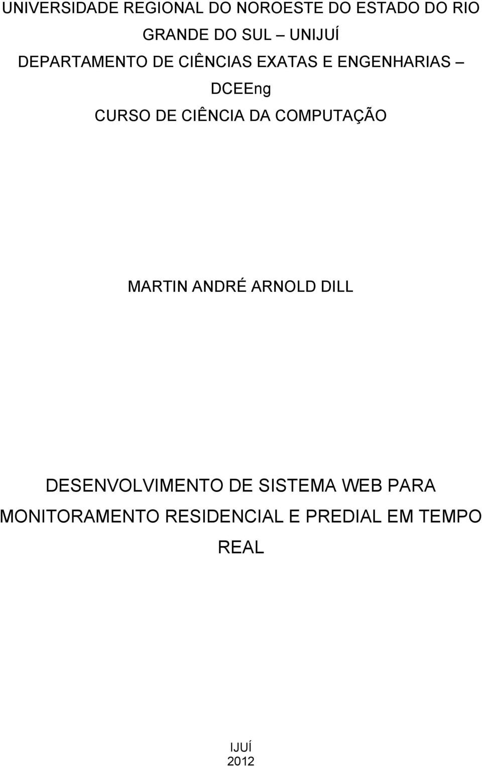 CIÊNCIA DA COMPUTAÇÃO MARTIN ANDRÉ ARNOLD DILL DESENVOLVIMENTO DE