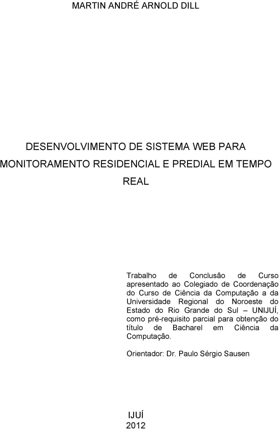 Computação a da Universidade Regional do Noroeste do Estado do Rio Grande do Sul UNIJUÍ, como