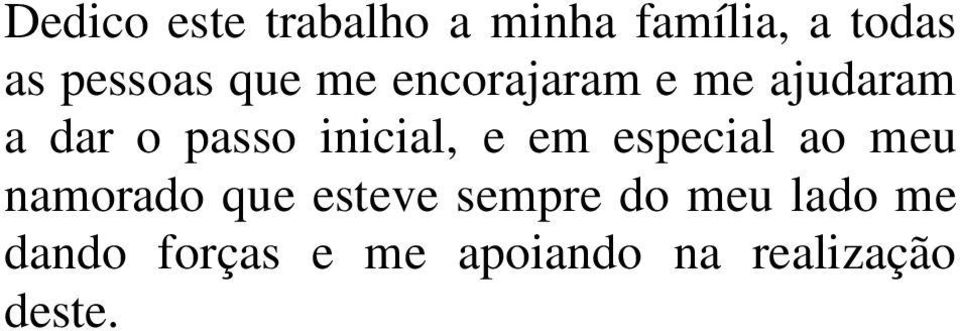 inicial, e em especial ao meu namorado que esteve