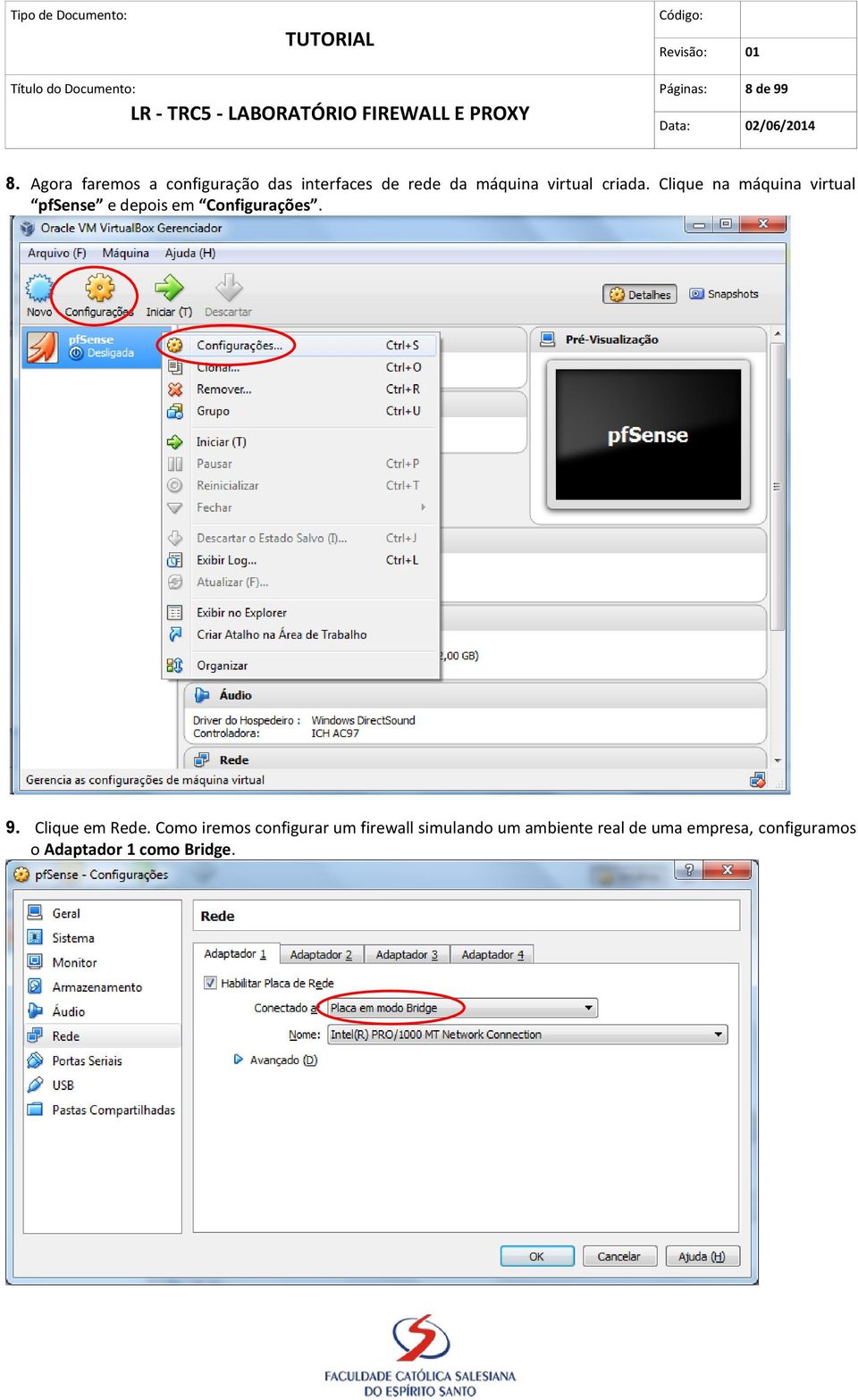 criada. Clique na máquina virtual pfsense e depois em Configurações. 9.