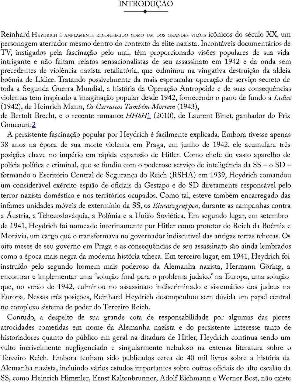 onda sem precedentes de violência nazista retaliatória, que culminou na vingativa destruição da aldeia boêmia de Lídice.