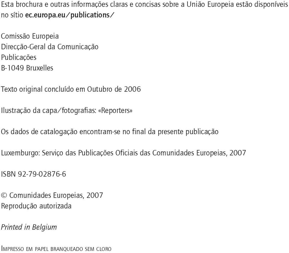 Ilustração da capa/fotografias: «Reporters» Os dados de catalogação encontram-se no final da presente publicação Luxemburgo: Serviço das