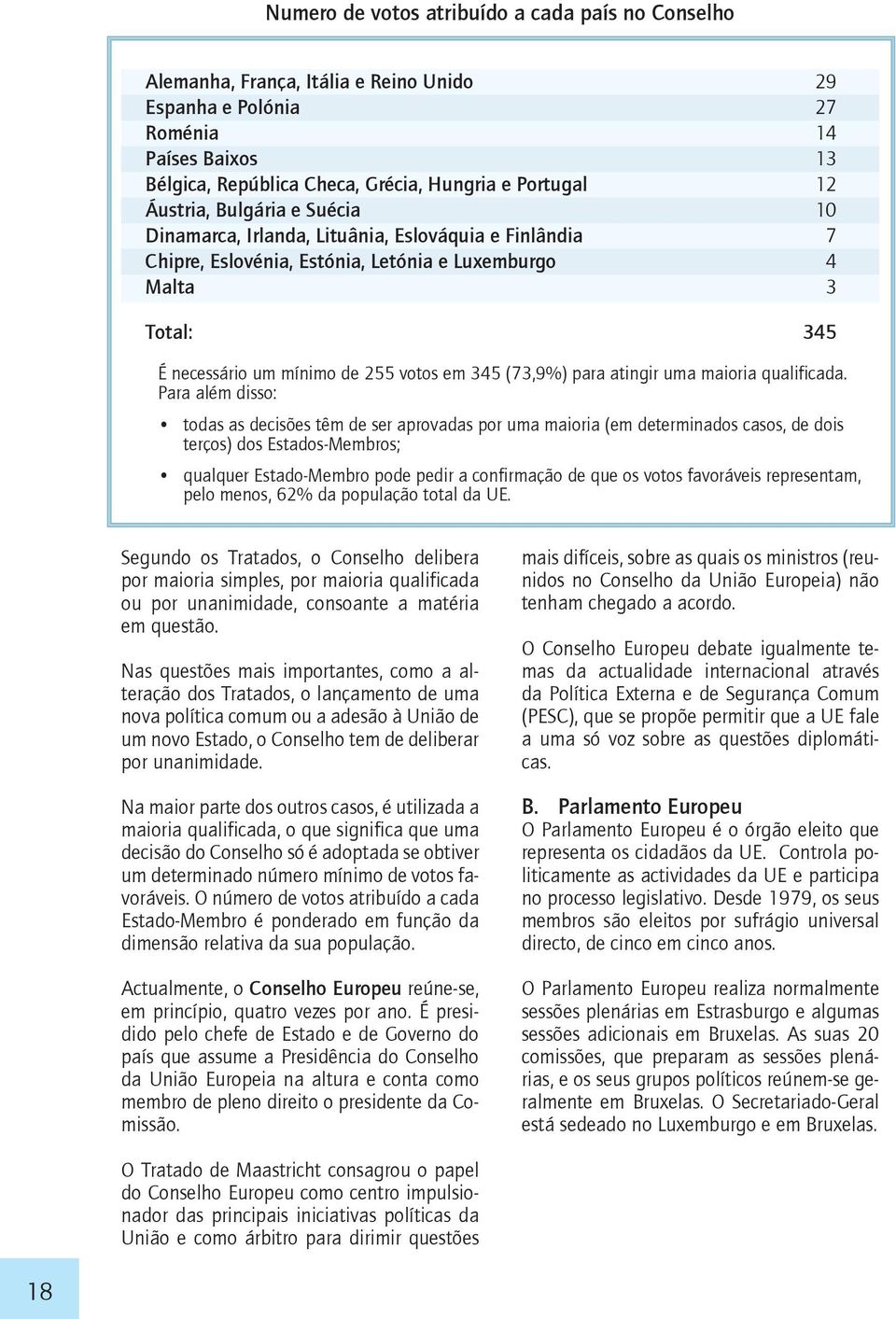 (73,9%) para atingir uma maioria qualificada.