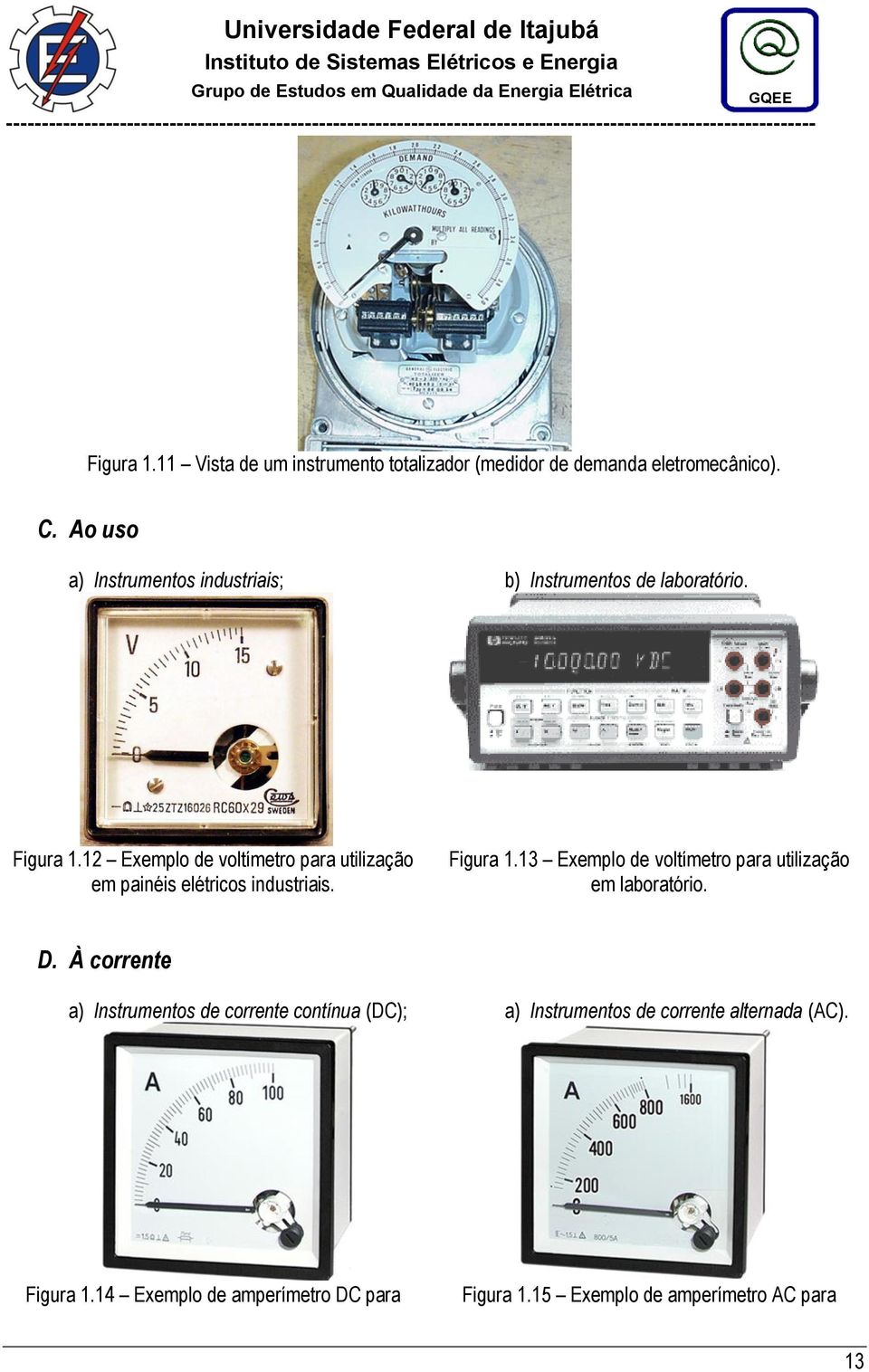 12 Exemplo de voltímetro para utilização em painéis elétricos industriais. Figura 1.