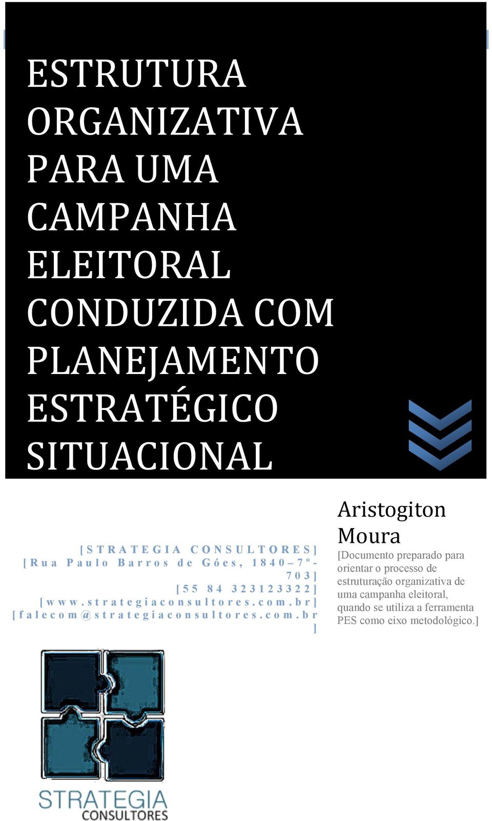 com.br] [ falecom@strategiaconsultores.com.br ] Aristogiton' Moura' [Documento preparado para orientar o processo