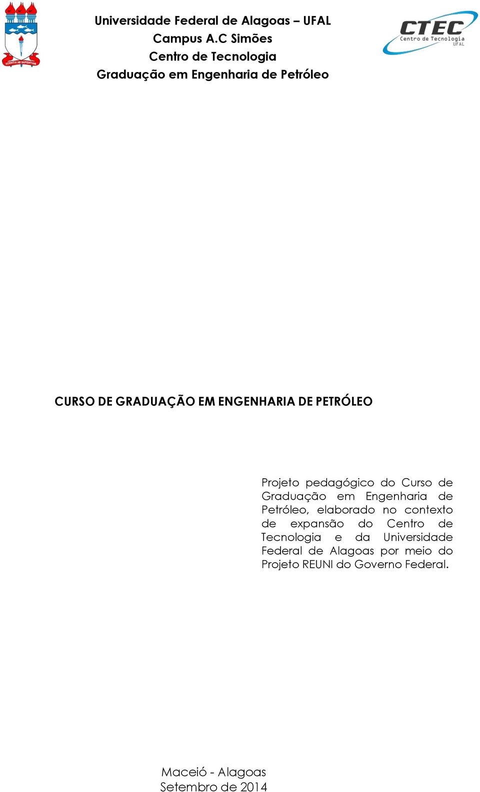 DE PETRÓLEO Projeto pedagógico do Curso de Graduação em Engenharia de Petróleo, elaborado no