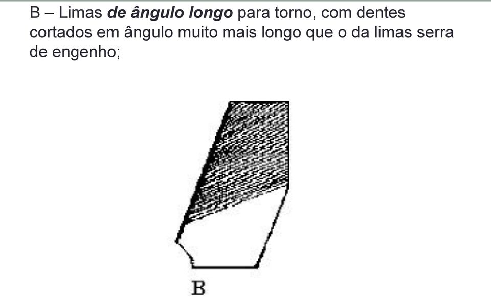 em ângulo muito mais longo