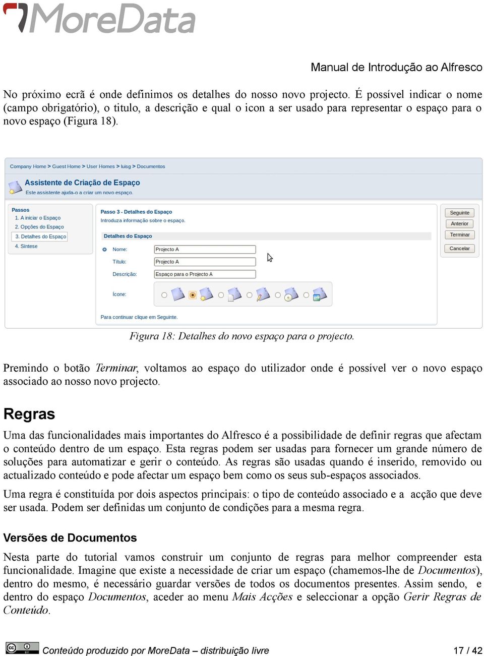 Figura 18: Detalhes do novo espaço para o projecto. Premindo o botão Terminar, voltamos ao espaço do utilizador onde é possível ver o novo espaço associado ao nosso novo projecto.